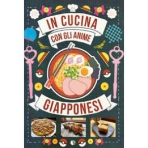 IN CUCINA CON GLI ANIME GIAPPONESI